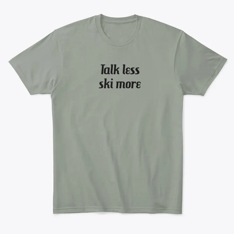 Talk less ski more tee and mug